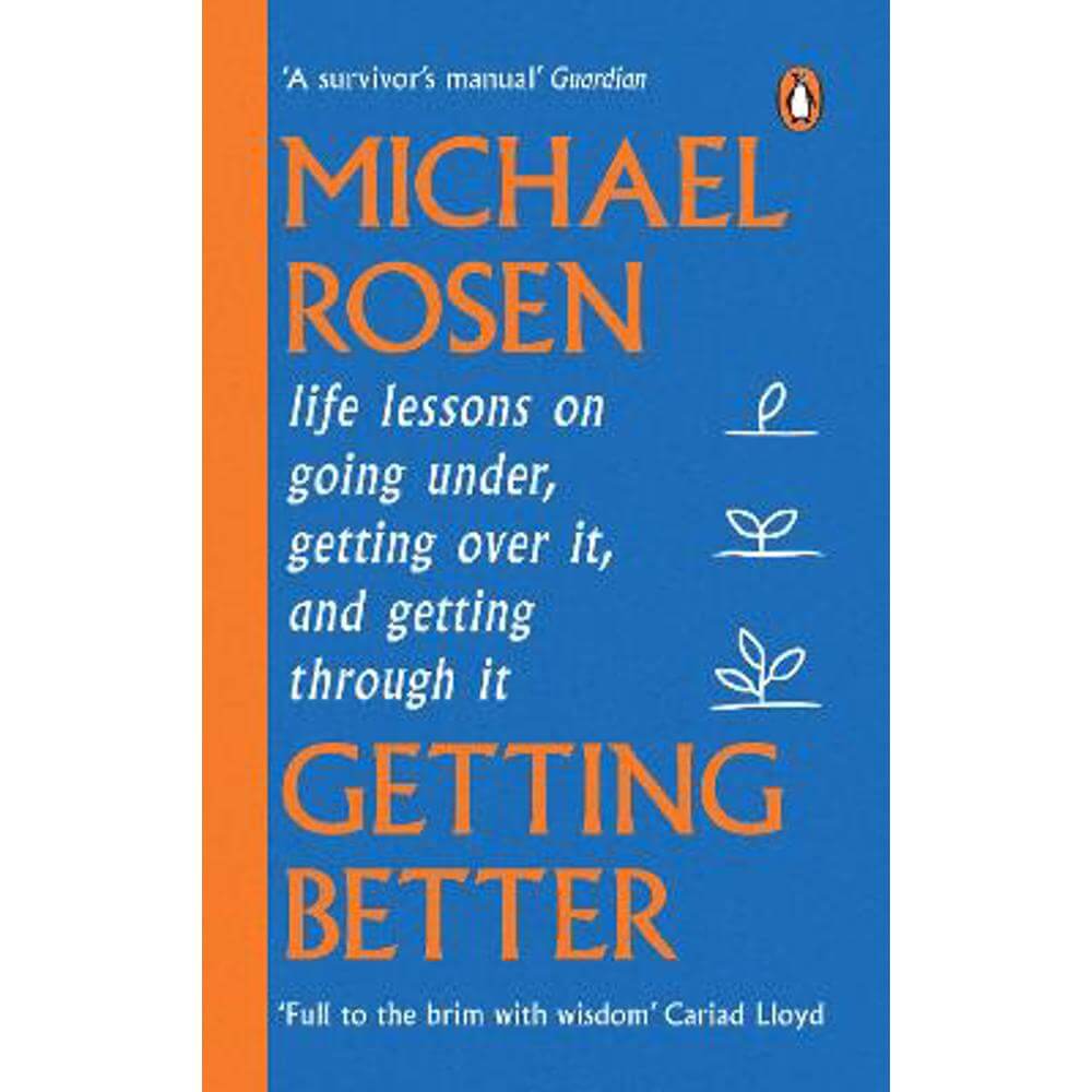 Getting Better: Life lessons on going under, getting over it, and getting through it (Paperback) - Michael Rosen